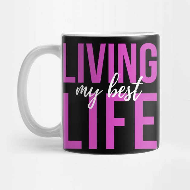 Living My Best Life (pink text) by PersianFMts